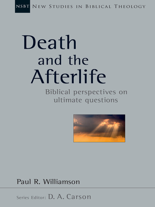 Title details for Death and the Afterlife: Biblical Perspectives on Ultimate Questions by Paul R. Williamson - Available